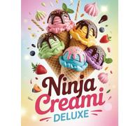 Ninja CREAMi Deluxe: 300+ Recettes Irrésistibles de Friandises Gelées, Desserts et Délices Créatifs pour Votre Ninja Creami Deluxe.