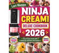 Ninja Creami Deluxe Cookbook 2026: Easy frozen treats with balanced nutrition and texture