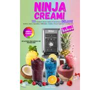 Ninja Creami Deluxe Edition Couleur: 135 Créations Glacées Saines & Savoureuses Sorbets, Glaces, Smoothies, Milkshakes, Gelatos, Frozen Yogurts & ... Des astuces pour réussir vos préparations