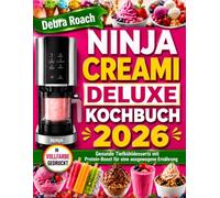 Ninja Creami Deluxe Kochbuch 2026: Gesunde Tiefkühldesserts mit Protein-Boost für eine ausgewogene Ernährung
