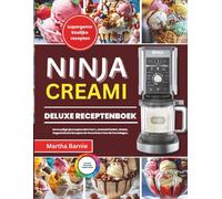 NINJA CREAMI DELUXE RECEPTENBOEK: Eenvoudige Ijsrecepten Met Foto's, Inclusief Sorbet, Gelato, Veganistische Recepten En Favorieten Voor De Feestdagen.