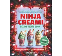 NINJA CREAMI DELUXE RECIPE BOOK CHRISTMAS EDITION: WELL-SELECTED AND ILLUSTRATED COOKBOOK FOR BEGINNERS, ADVANCED AND VEGANS, FOR DELUXE AND BASE MODELS