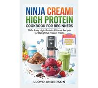 NINJA CREAMI HIGH PROTEIN COOKBOOK FOR BEGINNERS: 200+ Easy High-Protein Fitness Recipes for Delightful Frozen Treats