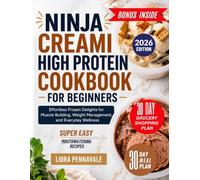 Ninja CREAMi High Protein Cookbook for Beginners: Effortless Frozen Delights for Muscle Building, Weight Management, and Everyday Wellness