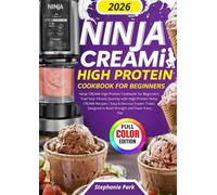 Ninja CREAMi High Protein Cookbook for Beginners: Fuel Your Fitness Journey with High-Protein Ninja Creami Recipes | Easy & Delicious Frozen Treats Designed to Build Strength and Flavor Every Day
