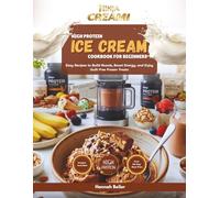 Ninja CREAMi High Protein Ice Cream Cookbook for Beginners: Easy Recipes to Build Muscle, Boost Energy, and Enjoy Guilt Free Frozen Treats