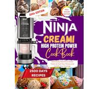 Ninja Creami High-Protein Power cookbook 2026: Deliciously Nutritious Sweet Treats to Fuel Your Fitness and Satisfy Your Cravings