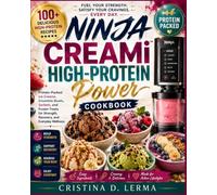 Ninja CREAMi High-Protein Power Cookbook: Protein-Packed Ice Creams, Smoothie Bowls, Sorbets, and Frozen Treats for Strength, Recovery, and Everyday Wellness