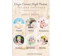 Ninja creami high protein recipes cookbook: 50+ Healthy Ice Cream, Sorbet, and Shake for Weight Loss and Muscle Gain (Compatible with NC300 & Deluxe) (The Healing Kitchen Series)
