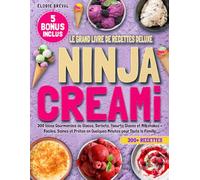 Ninja CREAMi - Le Grand Livre de Recettes Deluxe: 300 Idées Gourmandes de Glaces, Sorbets, Yaourts Glacés et Milkshakes - Faciles, Saines et Prêtes en Quelques Minutes pour Toute la Famille
