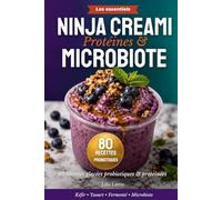 NINJA CREAMI PROTÉINES & MICROBIOTE: 80 recettes glacées probiotiques & protéinées pour présever vos intestins et votre santé (Les essentiels Ninja Creami)