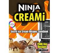 Ninja CREAMi Secret Ice Cream Recipes CookBook: From Classic Scoops to Wildly Unique Creations│Easy & Fun Ninja CREAMi Cookbook for Homemade Ice ... Gelatos, Smoothies, and Frozen Desserts