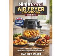 NINJA CRISPI AIR FRYER COOKBOOK UK EDITION: Low-Cost, Energy-Efficient Recipes for Beginners Using Simple British Ingredients in Grams and °C