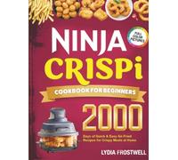 Ninja Crispi Cookbook for Beginners: 2000 Days of Quick & Easy Air-Fried Recipes for Crispy Meals at Home