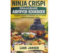 NINJA CRISPI DRAAGBARE AIRFRYER KOOKBOEK: Dagelijkse recepten en praktische tips voor betere resultaten met glazen schalen
