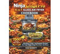 NINJA CRISPI PRO 6-IN-1 GLASS AIR FRYER COOKBOOK: Quick, Foolproof Recipes for Perfect Results Every Time
