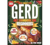 NINJA CRISPI PRO GERD DIET COOKBOOK FOR BEGINNERS: 120 Easy, Anti-Inflammatory, Low-Fat Air Fryer Recipes to Improve Digestion, Ease Heartburn & Enjoy ... with Tasty Meals | Includes 60-Day Meal Plan