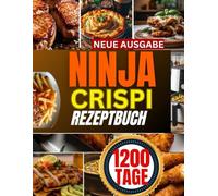 Ninja crispi rezeptbuch: Schnell zubereitete vegetarische Mahlzeit im Airfryer, gesunde Küche und einfache Familienabende