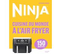 Ninja - Cuisine du monde à l'Airfryer: 150 recettes