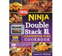 NINJA DOUBLE STACK XL COUNTERTOP OVEN COOKBOOK: 250 Easy Recipes for Air Frying, Baking, Roasting & Cooking 2 Meals at Once with FlexDoor & Smart ... No Guesswork, No Experience Needed.