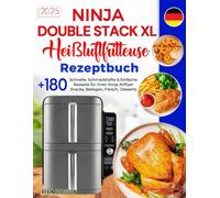 Ninja Double Stack XL Heißluftfritteuse Rezeptbuch: +180 Schnelle, Schmackhafte & Einfache Rezepte für Ihren Ninja Airfryer | Snacks, Beilagen, ... Heißluftfritteuse inkl. Nährwertangaben.