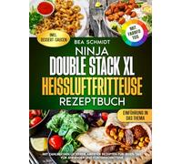 Ninja Double Stack XL Heißluftfritteuse Rezeptbuch | Mit FARBFOTOS: Mit zahlreichen leckeren Airfryer Rezepten für jeden Tag. Für Anfänger und Fortgeschrittene