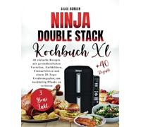 Ninja Double Stack xl Kochbuch: 40 einfache Rezepte mit gesundheitlichen Vorteilen, Farbbildern, Einkaufslisten und einem 28-Tage-Ernährungsplan, um nachhaltig Pfunde zu verlieren