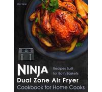 Ninja Dual Zone Air Fryer Cookbook for Home Cooks: Recipes Built for Both Baskets (Ninja Kitchen Collection)