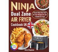 Ninja Dual Zone Air Fryer Cookbook UK: Classic Ninja Dual Zone Air Fryer Recipes for your 2-basket Air Fryer.