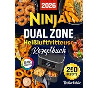 Ninja Dual Zone Heißluftfritteuse Rezeptbuch: Einfache und leckere Rezepte für die ganze Familie, stressfrei kochen | Zwei Körbe für knusprige Ergebnisse jeden Tag, mit Bonus inklusive