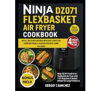 NINJA DZ071 FLEXBASKET AIR FRYER COOKBOOK: Quick ,delicious recipes with easy steps for everyday meals,crafted for busy home kitchens