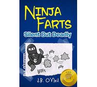 Ninja Farts: Silent But Deadly: Volume 3 (The Disgusting Adventures of Milo Snotrocket)