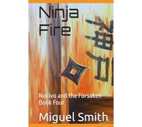 Ninja Fire: Nocivo and the Forsaken Book Four