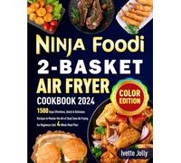 Ninja Foodi 2-Basket Air Fryer Cookbook 2024: 1500 Days Effortless, Quick & Delicious Recipes to Master the Art of Dual Zone Air Frying for Beginners Incl. 4-Week Meal Plan (Color Edition)