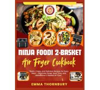 NINJA FOODI 2-BASKET AIR FRYER COOKBOOK: 280+ Quick & Healthy Recipes to Master Dual-Zone Cooking for Busy Families-Two Complete Meals in One Go