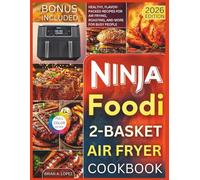 Ninja Foodi 2-Basket Air Fryer Cookbook: Healthy, Flavor-Packed Recipes for Air Frying, Roasting, and More for Busy People (Ninja Foodi Cooking)