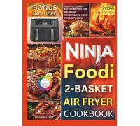 Ninja Foodi 2-Basket Air Fryer Cookbook: Healthy, Flavor-Packed Recipes for Air Frying, Roasting, and More for Busy People (Ninja Foodi Cooking)