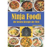 Ninja Foodi: Die besten Rezepte der Welt