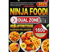 Ninja Foodi Dual Zone Heißluftfritteuse Rezeptbuch für Anfänger: 1600 Tage Einfache, Schmackhafte und Kalorienarme Rezepte | Airfryer Kochbuch für eine mühelose Küche mit Geschmack