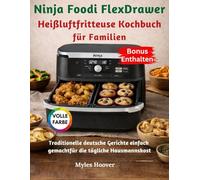 Ninja Foodi FlexDrawer Heißluftfritteuse Kochbuch für Familien: Traditionelle deutsche Gerichte einfach gemacht für die tägliche Hausmannskost