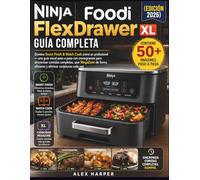 Ninja Foodi FlexDrawer XL Guía Completa (Edición 2026): Domina Smart Finish & Match Cook como un profesional - una guía visual paso a paso con ... eficiente y eliminar conjeturas cada vez