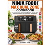 Ninja Foodi Max Dual Zone Cookbook: 200 friendly, button-by-button fast, genuinely delicious family meals with two drawers that finish together for your airfryer