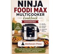 NINJA FOODI MAX MULTICOOKER kookboek: Eenvoudige alledaagse recepten en praktische technieken voor snellere maaltijden, knapperige texturen en betrouwbare OnePot gerechten
