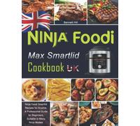 Ninja Foodi Max Smartlid Cookbook UK: Ninja Foodi Smartlid Recipes for Anyone, A Professional Guide for Beginners, Suitable to Many Ninja Models