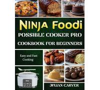 Ninja Foodi Possible Cooker Pro Cookbook For Beginners: Easy and Fast Cooking