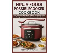 Ninja Foodi PossibleCooker Cookbook: Cook Confidently Every Night with One-Pot Recipes, Precise Timings & Meal Plans from Sous-Vide to Slow-Cook
