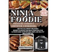 Ninja Foodi Pressure Cooker & Air Fryer Cookbook: 200 Fast, Fail-Proof & Relatable Recipes to Master Your Ninja Foodi 10-in-1: The Ultimate Guide to Effortless, Crispy, and Healthy Meals Every Day