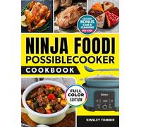 Ninja Foodie Possible Cooker Cookbook: Cook Faster, Smarter, and Tastier: Quick, Flavorful, and Foolproof Recipes. Full Color Edition