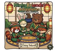 Ninja Friends' Adventure Coloring Book: Wholesome Journey Through a World of Friendship, Bravery, and Fun