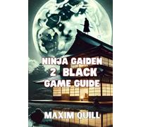 Ninja Gaiden 2 Black game guide: A Guide to Combat, Challenges, and Unlockables for an Unforgettable Gaming Experience